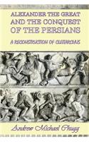 Alexander the Great and the Conquest of the Persians