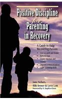Positive Discipline for Parenting in Recovery