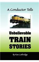Conductor Tells Unbelievable Train Stories