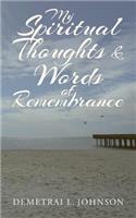 My Spiritual Thoughts & Words of Remembrance