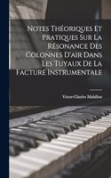 Notes théoriques et pratiques sur la résonance des colonnes d'air dans les tuyaux de la facture instrumentale
