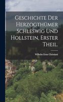 Geschichte der Herzogthümer Schleswig und Hollstein, Erster Theil.