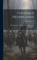 Guilelmus Neubrigensis; ein pragmatischer Geschichtsschreiber des zwölften Jahrhunderts