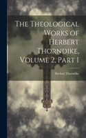 Theological Works of Herbert Thorndike, Volume 2, part 1