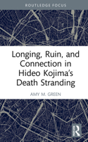 Longing, Ruin, and Connection in Hideo Kojima’s Death Stranding
