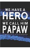 We Have A Hero We Call Him Papaw