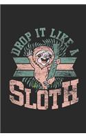 Drop It Like A Sloth: Sloths Notebook, Dotted Bullet (6 x 9 - 120 pages) Animal Themed Notebook for Daily Journal, Diary, and Gift
