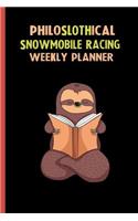 Philoslothical Snowmobile Racing Weekly Planner: Habit Tracker, Build Healthy Routines, Achieve Goals and Live Your Best Life