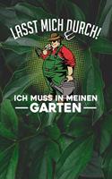 Lasst mich durch! Ich muss in meinen Garten: Notizbuch A5 120 Blanko Seiten in Weiß für Gärtner und Landschaftsgärtner