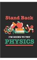 Stand Back I'm Going To Try Physics: Dotted Bullet Notebook - Student, Teacher, and Physicist Gift Idea