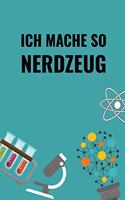 Ich Mache So Nerdzeug: A5 Notizbuch kariert - Chemie Geschenk für Chemiker und Studenten - lustige Wissenschaft - Kalender - Nerd - Gadget