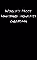 World's Most Awkward Drummer Grandma: A soft cover blank lined journal to jot down ideas, memories, goals, and anything else that comes to mind.