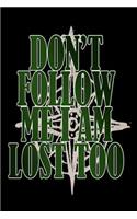 Don't Follow Me I'm Lost Too