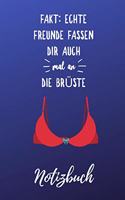Echte Freunde Fassen Dir Auch Mal an Die Brüste Notizbuch