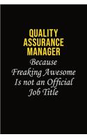 Quality Assurance Manager Because Freaking Awesome Is Not An Official Job Title: Career journal, notebook and writing journal for encouraging men, women and kids. A framework for building your career.