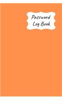 Password Log Book: New Forget Another Login Password with This Handy Record Notebook Where You Can List Your Details to Keep Them Safe. Bright Orange Design