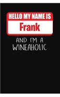 Hello My Name is Frank And I'm A Wineaholic: Wine Tasting Review Journal