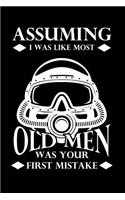Assuming I Was Like Most Old Men was your First Mistake