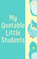 My Quotable Little Students: A Teacher Journal to Record and Collect Kids Unforgettable Sayings - Cute, Funny and Hilarious Classroom Stories Owl Theme