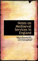 Notes on Mediaeval Services in England