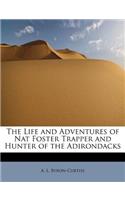 The Life and Adventures of Nat Foster Trapper and Hunter of the Adirondacks