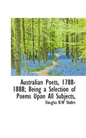 Australian Poets, 1788-1888; Being a Selection of Poems Upon All Subjects,