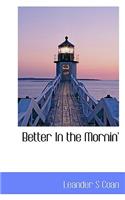 Better in the Mornin'
