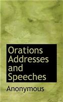 Orations Addresses and Speeches