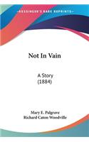 Not In Vain: A Story (1884)