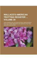 Wallace's American Trotting Register Volume 20