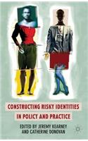 Constructing Risky Identities in Policy and Practice