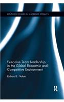 Executive Team Leadership in the Global Economic and Competitive Environment