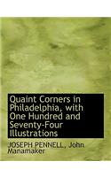 Quaint Corners in Philadelphia, with One Hundred and Seventy-Four Illustrations