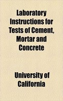 Laboratory Instructions for Tests of Cement, Mortar and Concrete