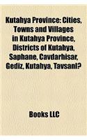 Ktahya Province: Cities, Towns and Villages in Ktahya Province, Districts of Ktahya, Aphane, Avdarhisar, Gediz, Ktahya, Tavanl
