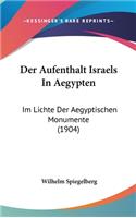 Der Aufenthalt Israels in Aegypten: Im Lichte Der Aegyptischen Monumente (1904)
