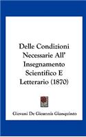 Delle Condizioni Necessarie All' Insegnamento Scientifico E Letterario (1870)
