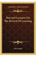 Harvard Lectures on the Revival of Learning