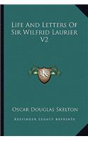Life And Letters Of Sir Wilfrid Laurier V2: (English)