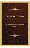 The Views Of Vanoc: An Englishman's Outlook (1910)(English)