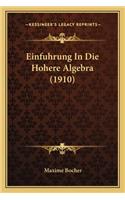 Einfuhrung in Die Hohere Algebra (1910)