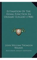 Estimation Of The Renal Function In Urinary Surgery (1908)