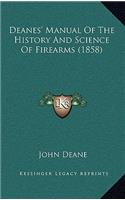 Deanes' Manual Of The History And Science Of Firearms (1858): (English)