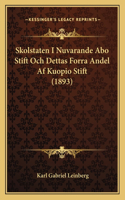 Skolstaten I Nuvarande Abo Stift Och Dettas Forra Andel Af Kuopio Stift (1893)
