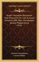 Kyriaci Anconitani Itinerarium Nunc Primum Ex Ms. Cod. In Lucem Erutum Ex Bibl. Illus. Clarissimique Baronis Philippi Stosch (1742)