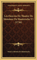 Les Oeuvres De Theatre De Monsieur De Hauteroche V1 (1736)