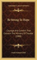 Be Strong To Hope