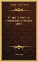 Gypse De Paris Et Les Mineraux Qui L'Accompagnent (1897)