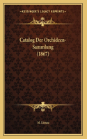 Catalog Der Orchideen-Sammlung (1867)