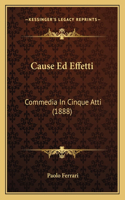 Cause Ed Effetti: Commedia In Cinque Atti (1888)